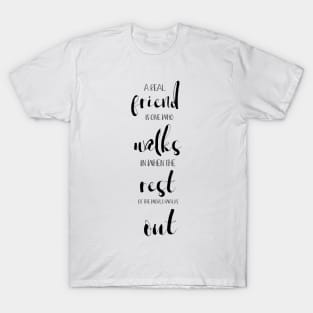 Friendship Quote A Real Friend is one who walks Typography Minimalist T-Shirt